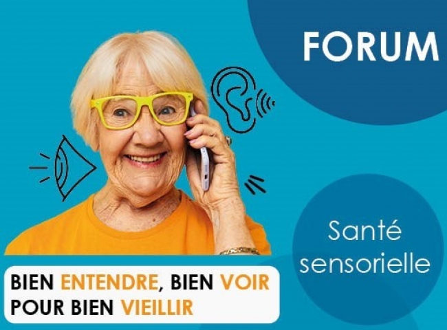 Visuel des forums santé sensorielle « Bien entendre, bien voir pour bien vieillir »