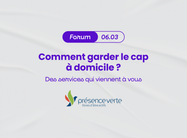 visuel du forum : comment garder le cap à domicile ?